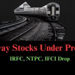 Railway Stocks Under Pressure: IRFC, NTPC, IFCI Drop Following Profit Booking