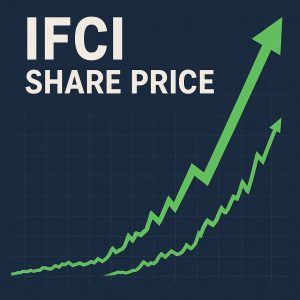 IFCI Share Price on the Rise: Reasons, Effects, and Investor Insights